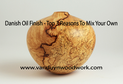 Danish Oil Finish - Top 3 Reasons to Mix Your Own